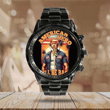 Discover TRUMP, AMERICAN HERO WILL BE BACK, DONALD TRUMP Calendar Steel Band Watch