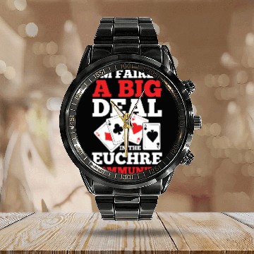 Discover I'm Fairly A Big Deal In The Euchre Community Calendar Steel Band Watch