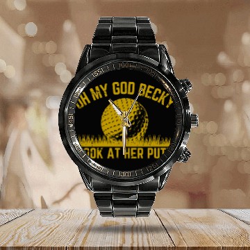 Discover Golfing Design Oh My God Becky Look At Her Putt Calendar Steel Band Watch
