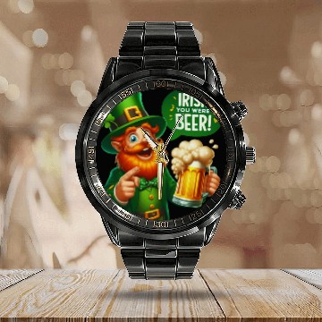 Discover Irish You Were Beer Calendar Steel Band Watch