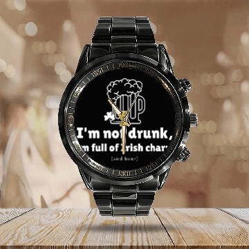 Discover I'm not drunk, funny st patricks day Calendar Steel Band Watch