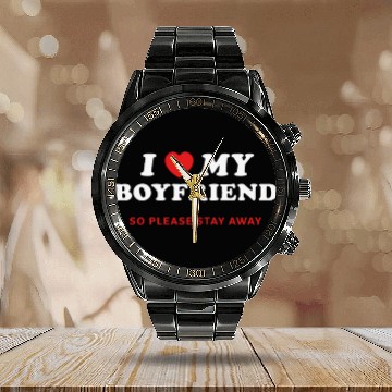 Discover I Love My Boyfriend So Please Stay Away Calendar Steel Band Watch
