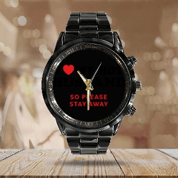 Discover I Love My Husband So Please Stay Away Calendar Steel Band Watch