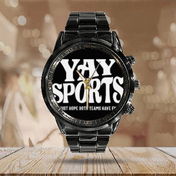 Discover Yay Sports - I Just Hope Both Teams Have Fun Calendar Steel Band Watch