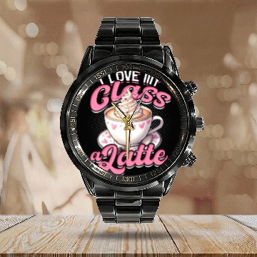 Discover I Love My Class A Latte Coffee Teacher - Education Calendar Steel Band Watch
