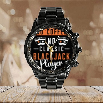 Discover Classic Blackjack No Coffee No Casino Coffee Lover Calendar Steel Band Watch