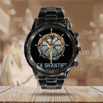 Discover Sea Shanties Sing Themselves Sea Shanty Ship Helm Calendar Steel Band Watch