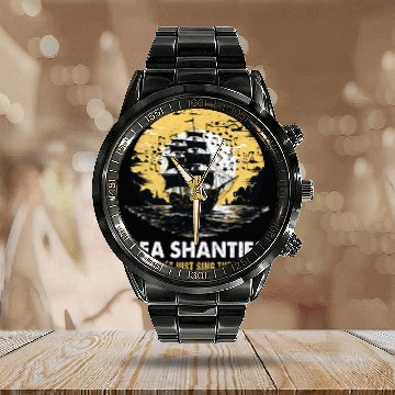 Discover Sea Shanties Sing Themselves Sea Shanty Ship Calendar Steel Band Watch