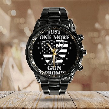 Discover Just One More Gun I Promise Calendar Steel Band Watch