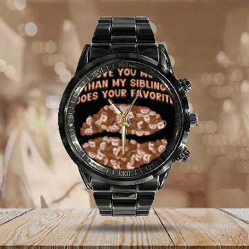 Discover I Love You More Than My Sibling Does Fathers Day S Calendar Steel Band Watch