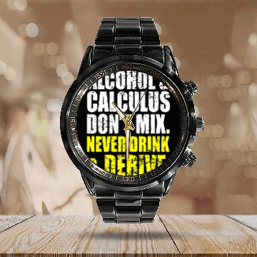 Discover Alcohol And Calculus Dont Mix Calendar Steel Band Watch