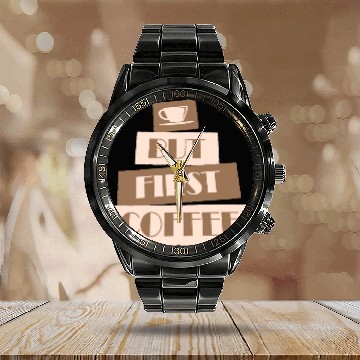Discover But First Coffee Funny Addicted Caffeine Lover Calendar Steel Band Watch