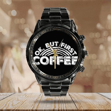 Discover But First Coffee Funny Addicted Caffeine Lover Calendar Steel Band Watch