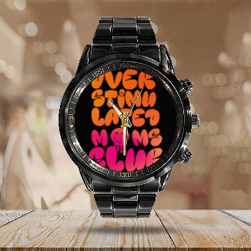 Discover overstimulated moms club Calendar Steel Band Watch