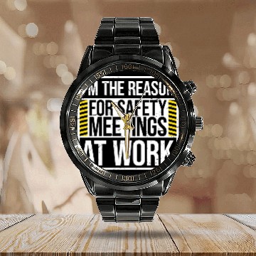 Discover Funny I'm The Reason For Safety Meetings At Work Calendar Steel Band Watch