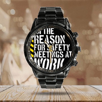 Discover Funny I'm The Reason For Safety Meetings At Work Calendar Steel Band Watch
