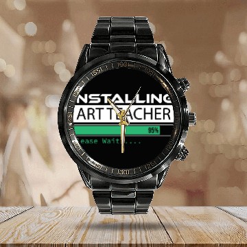 Discover Installing Art Teacher Please Wait Art Teacher Calendar Steel Band Watch