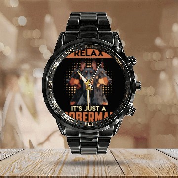 Discover Doberman Owner RELAX IT'S JUST A DOBERMAN Calendar Steel Band Watch