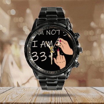 Discover Im Not 34, I Am 33 Plus 1 Middle Finger, 34th Calendar Steel Band Watch