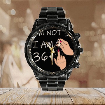 Discover Im Not 37, I Am 36 Plus 1 Middle Finger, 37th Calendar Steel Band Watch