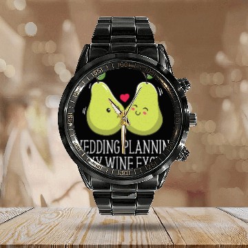 Discover Wedding Planning Is Wine Excuse Drinking Wedding P Calendar Steel Band Watch