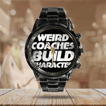 Discover Weird Coaches Build Character Coach Calendar Steel Band Watch