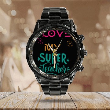 Discover I love my super teacher. life quotes Calendar Steel Band Watch
