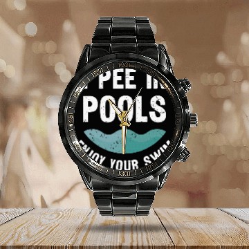 Discover I Pee In Pools Enjoy Your Swim Swimming Calendar Steel Band Watch