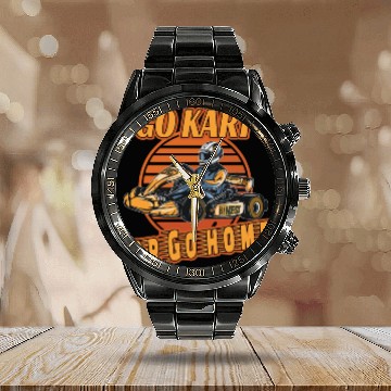 Discover Go Kart or Go Home for a Kart driver Go Kart Calendar Steel Band Watch