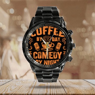 Discover Coffee By Day Comedy By Night Comedian Calendar Steel Band Watch