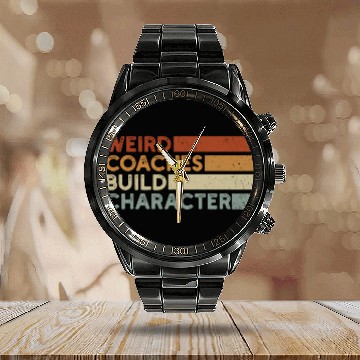 Discover Weird Coaches Build Character Coach Calendar Steel Band Watch