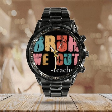 Discover Bruh We Out Teachers Happy Last Day Of School Calendar Steel Band Watch