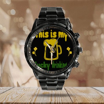 Discover This is my lucky drinking Calendar Steel Band Watch