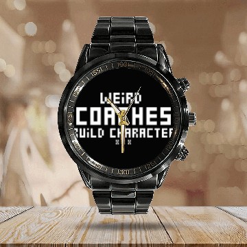 Discover Weird Coaches Build Character Coach Calendar Steel Band Watch