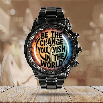 Discover BE THE CHANGE YOU WICH HN THE WORLD.Calendar Steel Band Watch