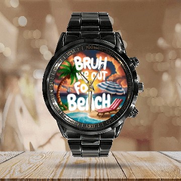 Discover Bruh We Out For Beach end of school year teacher Calendar Steel Band Watch
