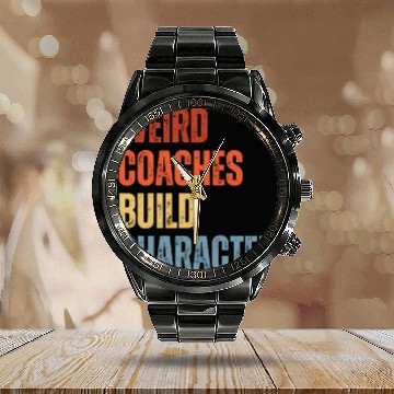 Discover Weird Coaches Build Character Coach Calendar Steel Band Watch