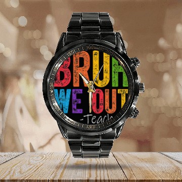 Discover Bruh We Out Teachers End Of School Year Teacher Calendar Steel Band Watch