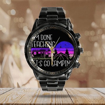Discover I'm Done Teaching Let's Go Camping Teacher Summer Calendar Steel Band Watch