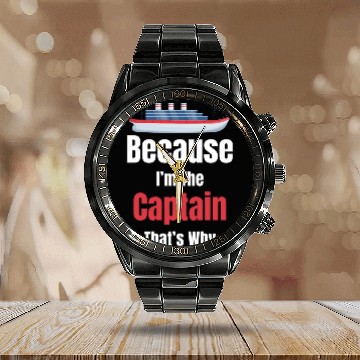 Discover Because I'm The Captain That's Why Cruise Sailing Calendar Steel Band Watch