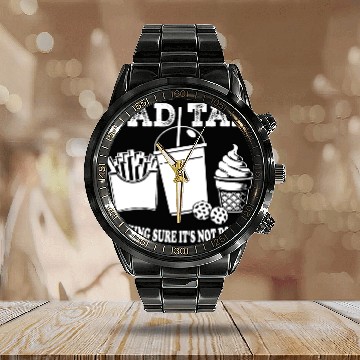 Discover DAD TAX MAKING SUR IT S NOT POISON Calendar Steel Band Watch