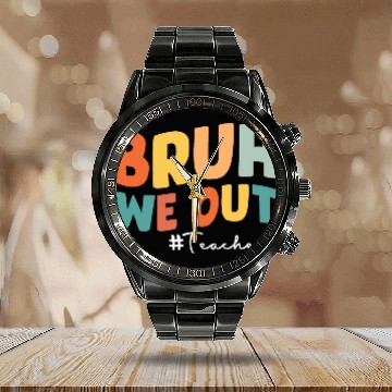 Discover Bruh we out Teacher Calendar Steel Band Watch