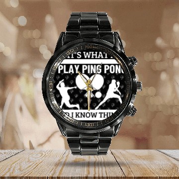 Discover Ping Pong That's What I Do Funny Ping Pong Calendar Steel Band Watch