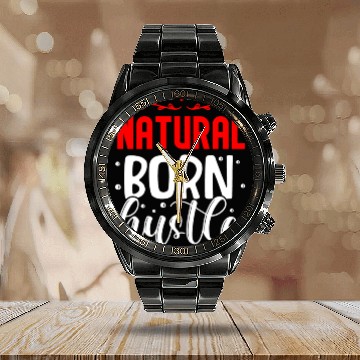 Discover Natural born hustle design Calendar Steel Band Watch