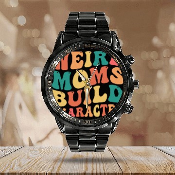 Discover Weird Moms Build Character Calendar Steel Band Watch