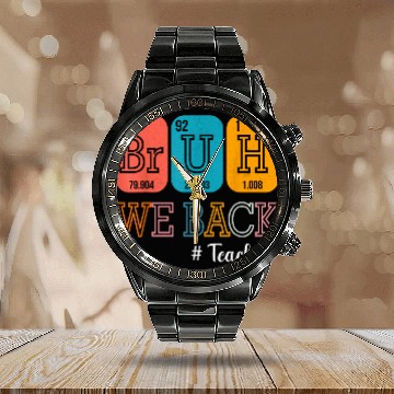 Discover Bruh We Back Teachers Chemistry Teacher Back To Sc Calendar Steel Band Watch