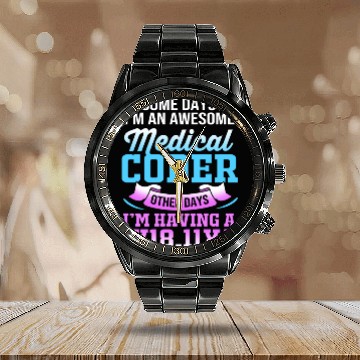 Discover Some Days I'm An Awesome Funny Medical Coder Calendar Steel Band Watch