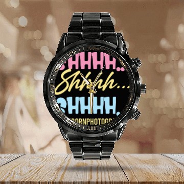 Discover Shhhh Shhhh Shhhh Newborn Photographer Editor Calendar Steel Band Watch