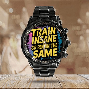 Discover Train insane or remain the same Calendar Steel Band Watch