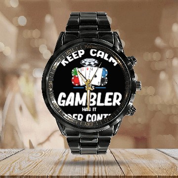 Discover Keep Calm This Gambler Has It Under Control Poker Calendar Steel Band Watch